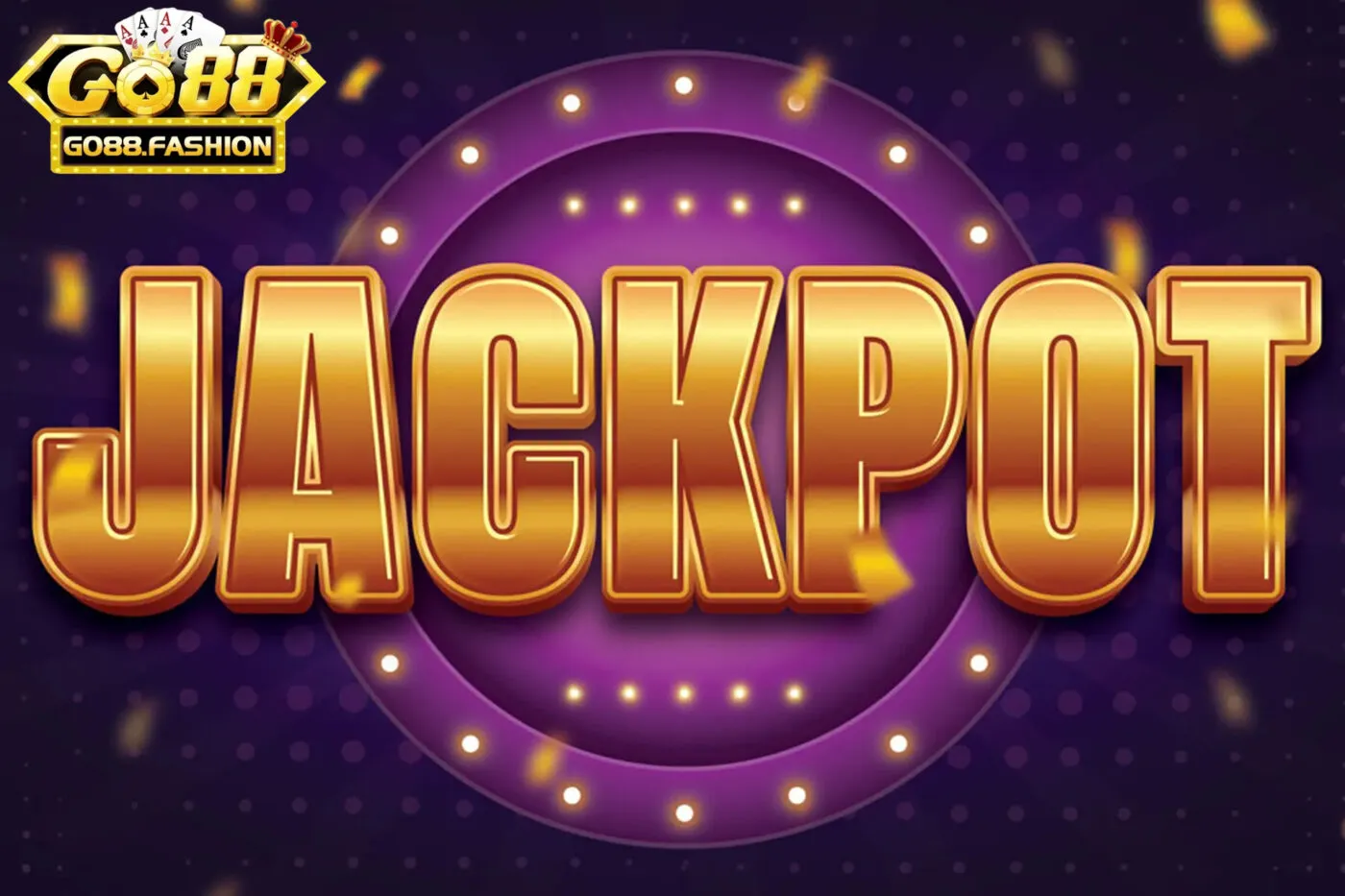 Jackpot Go88 liên tục tăng dần